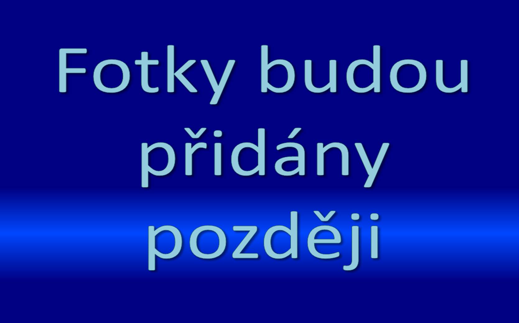 Fotky budou přidány později